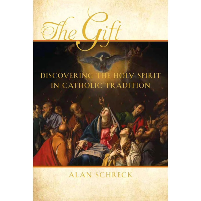 The Gift: Discovering the Holy Spirit in Catholic Tradition by Alan Schreck book cover