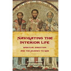 Navigating the Interior Life: Spiritual Direction and the Journey to God by Daniel Burke book cover