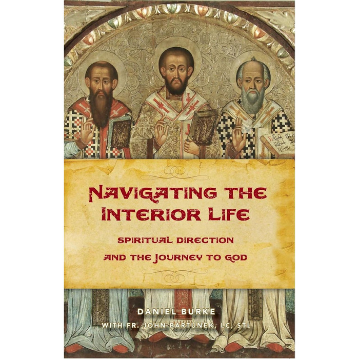 Navigating the Interior Life: Spiritual Direction and the Journey to God by Daniel Burke book cover