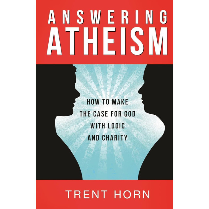 Answering Atheism: How to Make the Case for God with Logic and Charity by Trent Horn book cover