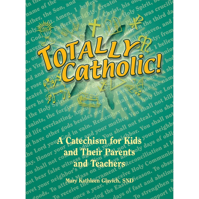 Totally Catholic! A Catechism for Kids and Their Parents and Teachers by Mary Kathleen Glavich book cover