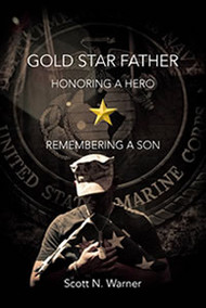 Gold Star Father: Honoring a Hero, Remembering a Son