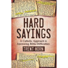 Hard Sayings: A Catholic Approach to Answering Bible Difficulties by Trent Horn book cover