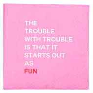 The Trouble With Trouble - Cocktail Napkin