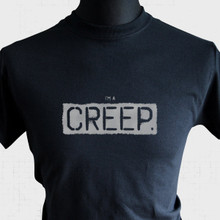 I'm a Creep T Shirt