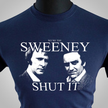 We're The Sweeney Shut It T Shirt
