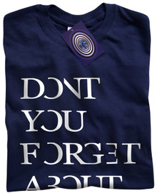 Don't You Forget About Me T Shirt (Blue)