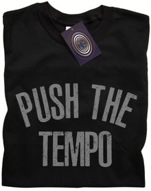 Push The Tempo T Shirt