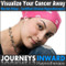 Visualize your Cancer Away - Hypnosis download MP3