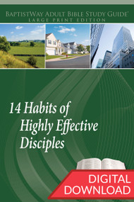 Digital large print Bible study on discipleship that focuses on 14 Habits that can change one's live into effectively living for Christ. 14 lessons; PDF; 228 pages.