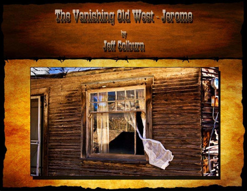 The Vanishing Old West - Jerome eBook by Jeff Colburn