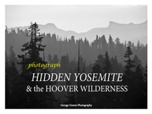 Photograph Hidden Yosemite & the Hoover Wilderness by George Graves