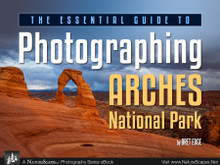 The Essential Guide to Photographing Arches National Park by Bret Edge