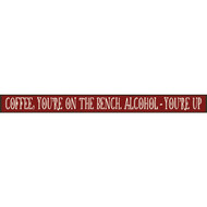 Skinnies 1.5 In. x 16 In. Coffee You're On The Bench  Alcohol You're Up Wood Sign