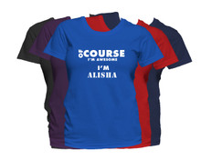 ALISHA First Name T Shirt Of Course I'm Awesome Personalized Custom Women's First Name Shirt