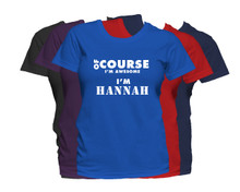 HANNAH First Name T Shirt Of Course I'm Awesome Personalized Custom Women's First Name Shirt