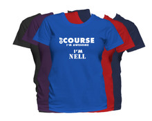 NELL First Name T Shirt Of Course I'm Awesome Personalized Custom Women's First Name Shirt