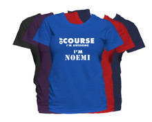 NOEMI First Name T Shirt Of Course I'm Awesome Personalized Custom Women's First Name Shirt