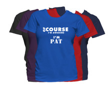 PAT First Name T Shirt Of Course I'm Awesome Personalized Custom Women's First Name Shirt