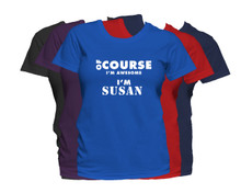 SUSAN First Name T Shirt Of Course I'm Awesome Personalized Custom Women's First Name Shirt