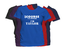TAYLOR First Name T Shirt Of Course I'm Awesome Personalized Custom Women's First Name Shirt