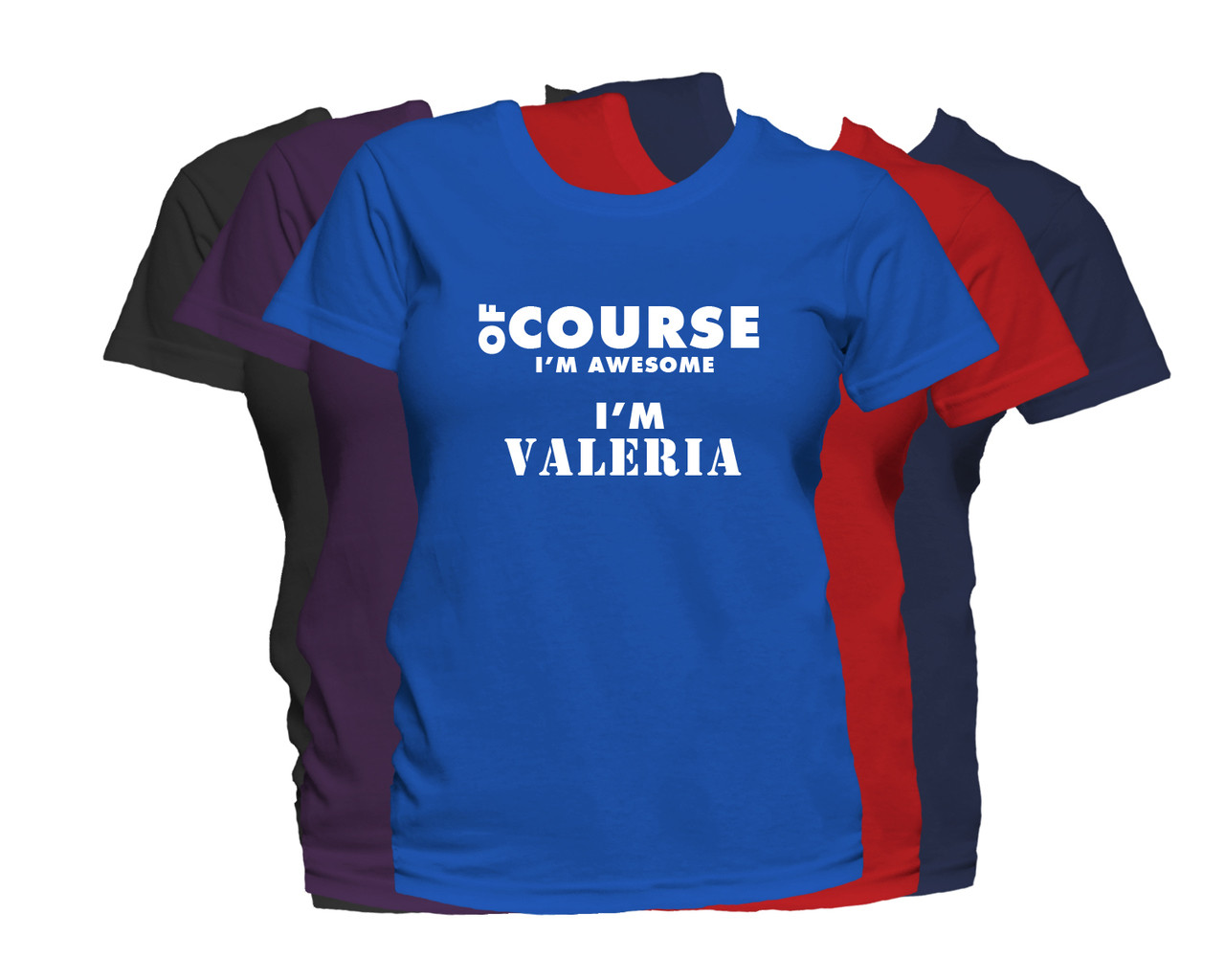 VALERIA First Name T Shirt Of Course I'm Awesome Personalized Custom  Women's First Name Shirt - Fat Duck Tees