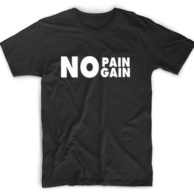 No Pain No Gain T-Shirt.