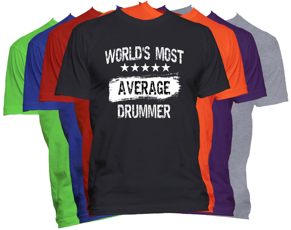 World/'s Most Average DRUMMER T Shirt Funny Career Job Occupation