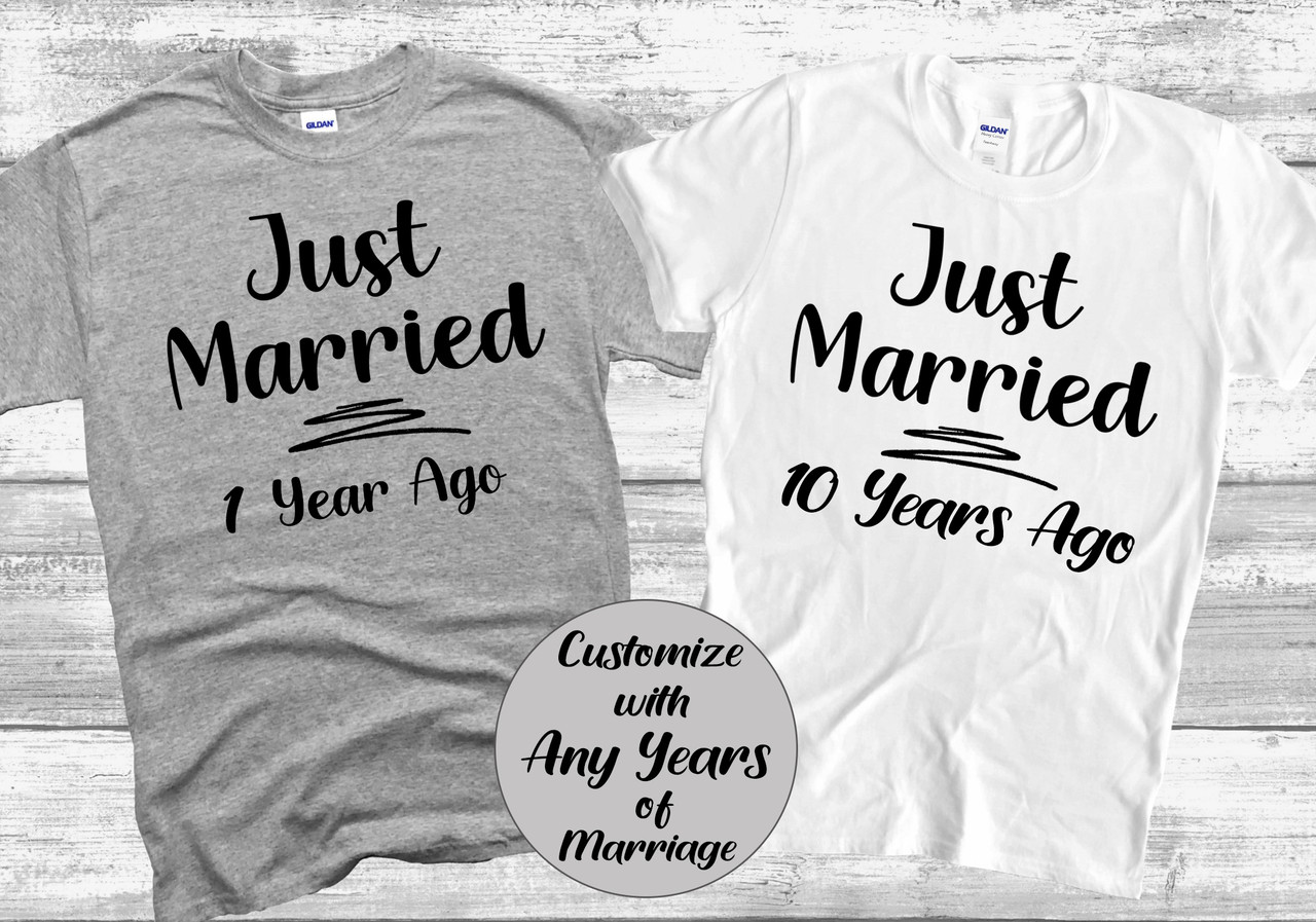 Couples Wedding Anniversary Shirts- Just Married Years Ago - Personalize  With Your Wedding Anniversary Years - Wedding Anniversary Gift - Fat Duck  Tees