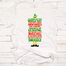 Buddy The Elf - I Planned Out Our Whole Day Christmas Shirt - DTG Printing