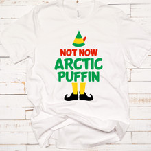 Buddy The Elf - Not Now Artic Puffin Christmas Shirt - DTG Printing