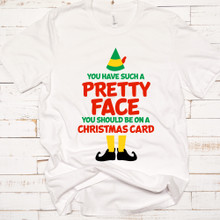 Buddy The Elf - You Have Such A Pretty Face Christmas Shirt - DTG Printing