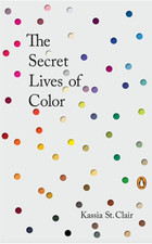 The Secret Lives of Color  by Kassia St. Clair