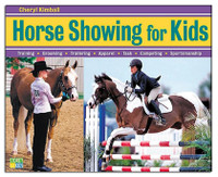 Horse Showing for Kids by Cheryl Kimball