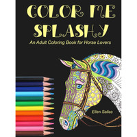 Color Me Splashy, Adult Coloring Book for Equestrians