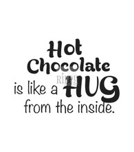 Hot Chocolate is a Hug