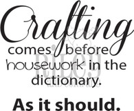 Crafting Comes Before Housework