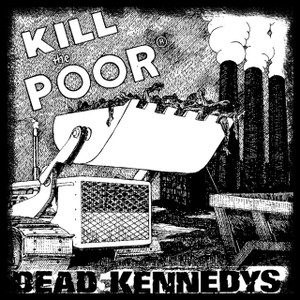 Dead Kennedys - Kill the Poor 5x5" Printed Sticker