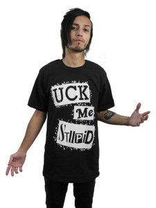 Uck Me Stupid T-Shirt
