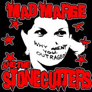 Mad Marge And The Stonercutters - Why Aren't you Outraged? 4x4" Color Patch