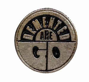 Demented Are Go 1.5" Enamel Pin Badge