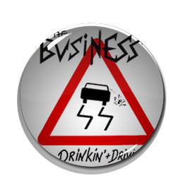 The Business - Drinkin & Drivin 1" Pin