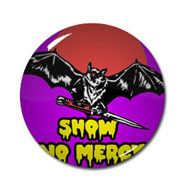 Show No Mercy - Bat 1" Pin