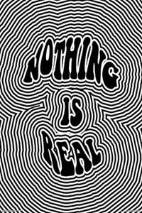 Nothing is Real Psychedelic 24x36" Poster