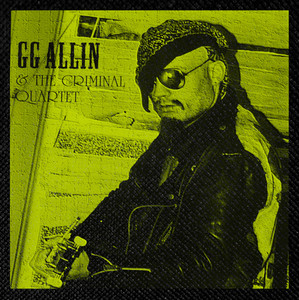 GG Allin - Criminal Quartet 4x4" Color Patch