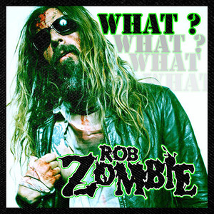 Rob Zombie - What? 4x4" Color Patch