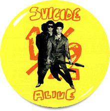 Suicide - Alive 1.5" Pin