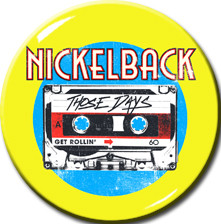 Nickleback - Those Days 2.25" Pin