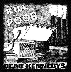 Dead Kennedys Kill the Poor 5x5" Printed Patch