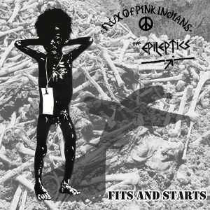Flux Of Pink Indians/Epileptics - Fits And Starts *CD